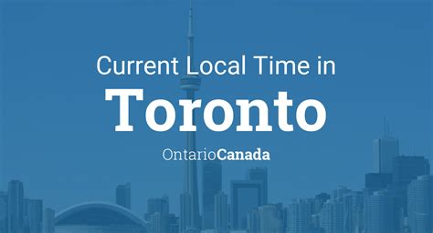Time in Toronto, Ontario, Canada now.